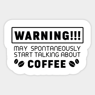 Warning, may spontaneously start talking about coffee Sticker